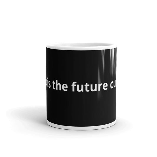 Crypto Is The Future Currency - White glossy mug