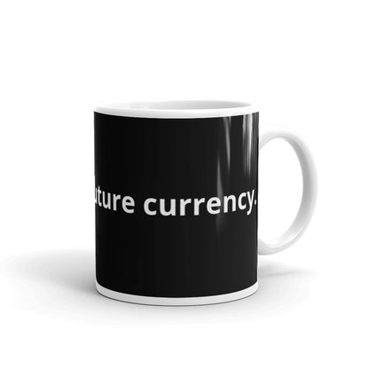 Crypto Is The Future Currency - White glossy mug